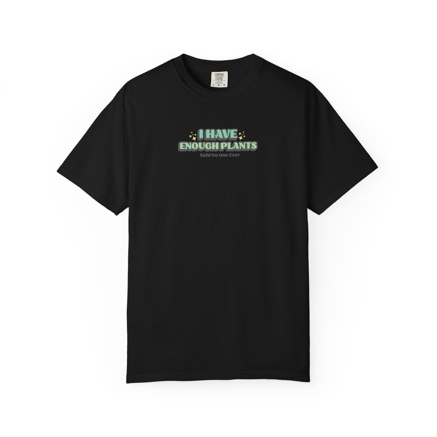 I Have Enough Plants T-Shirt