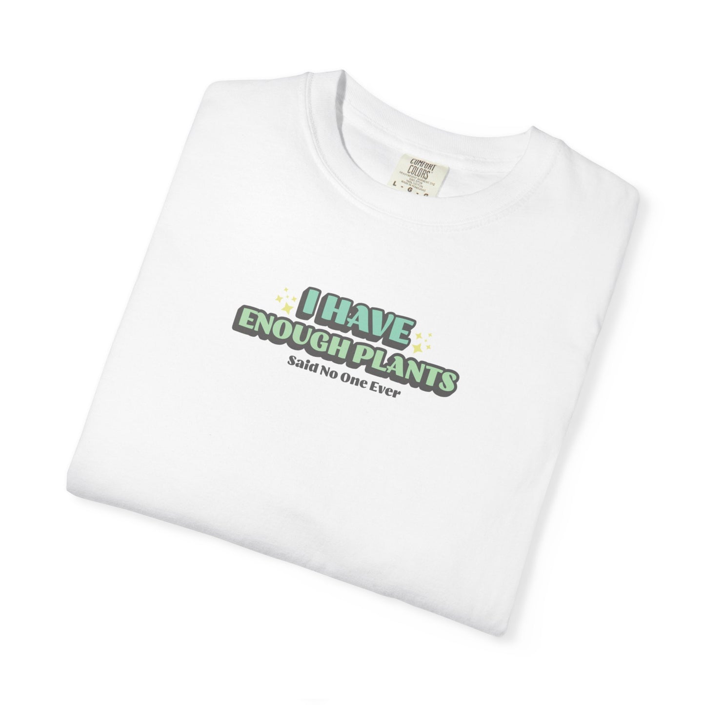 I Have Enough Plants T-Shirt