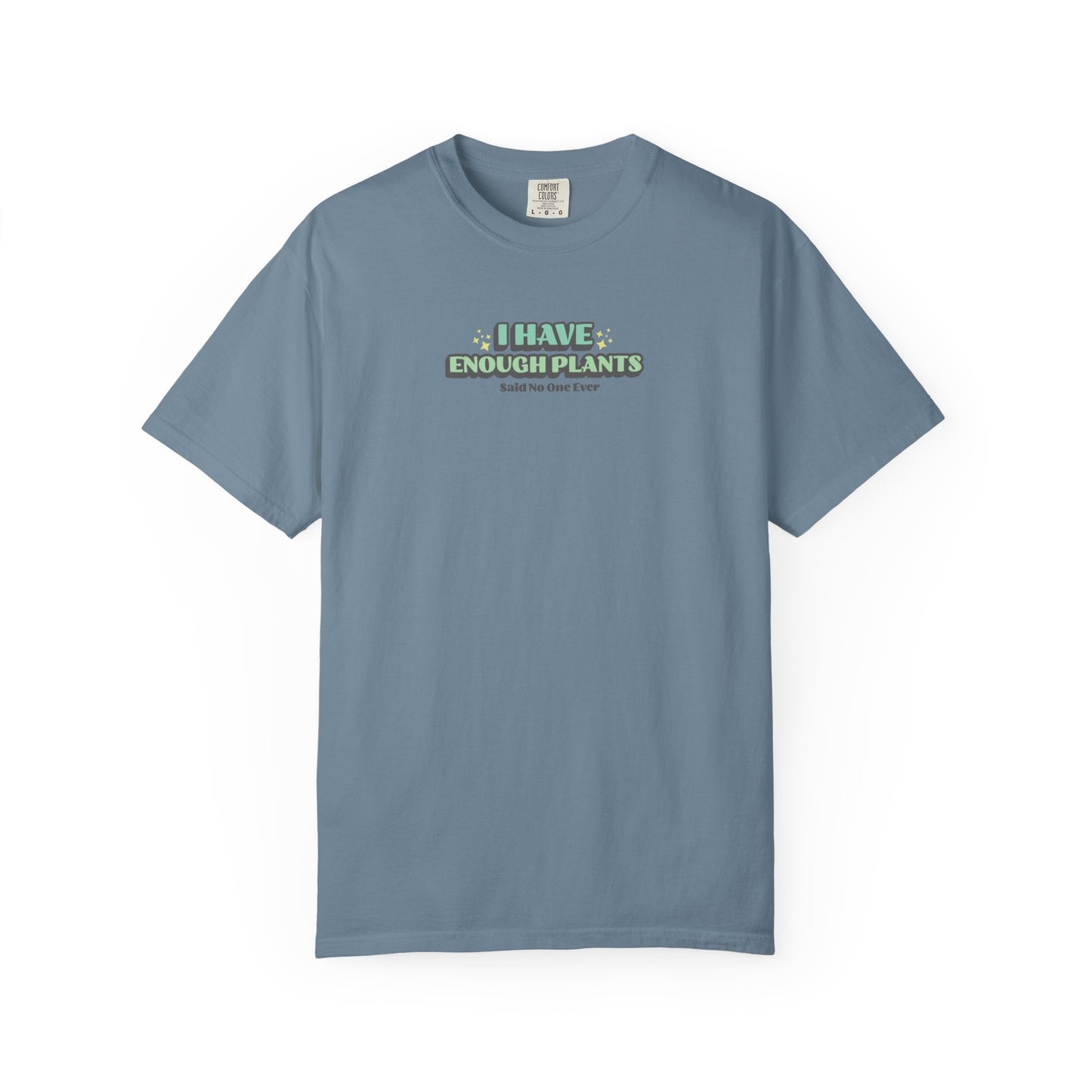 I Have Enough Plants T-Shirt
