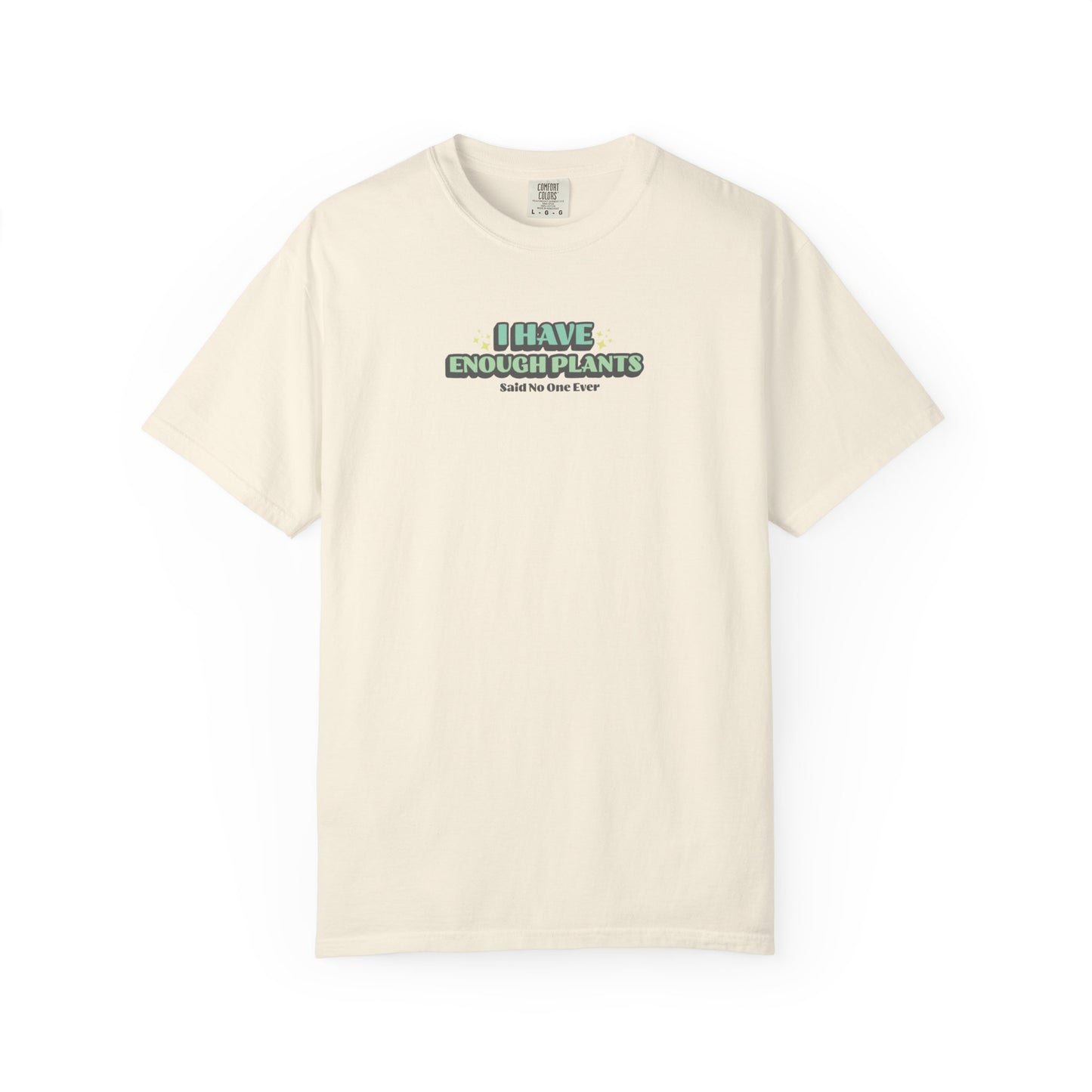 I Have Enough Plants T-Shirt