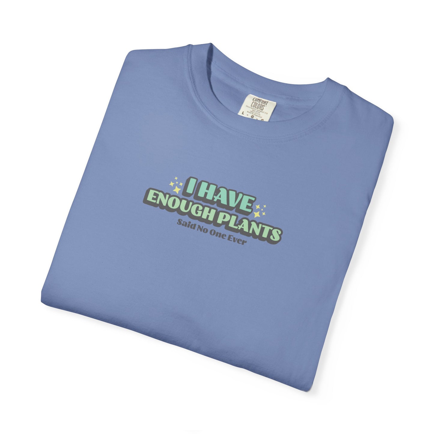 I Have Enough Plants T-Shirt