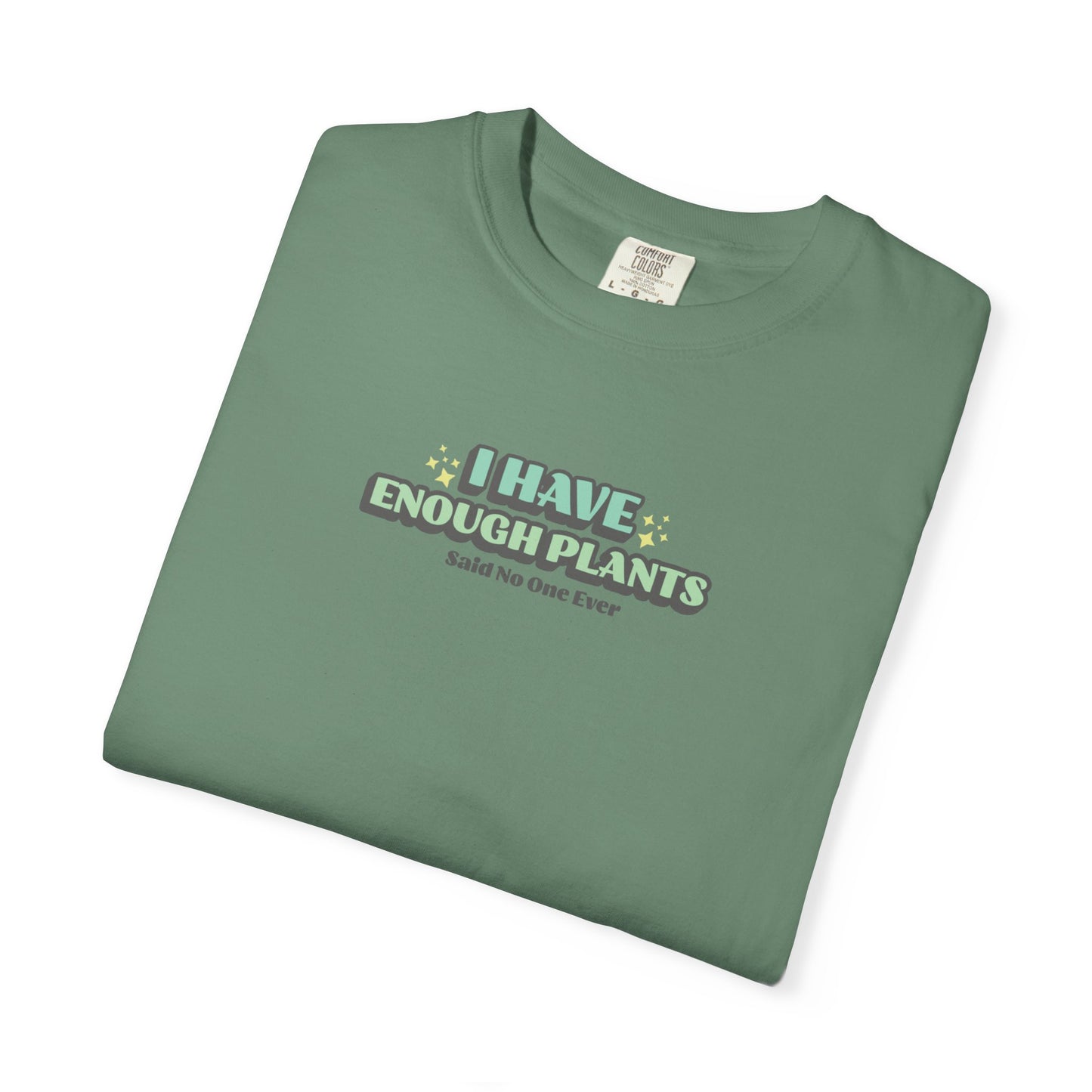I Have Enough Plants T-Shirt