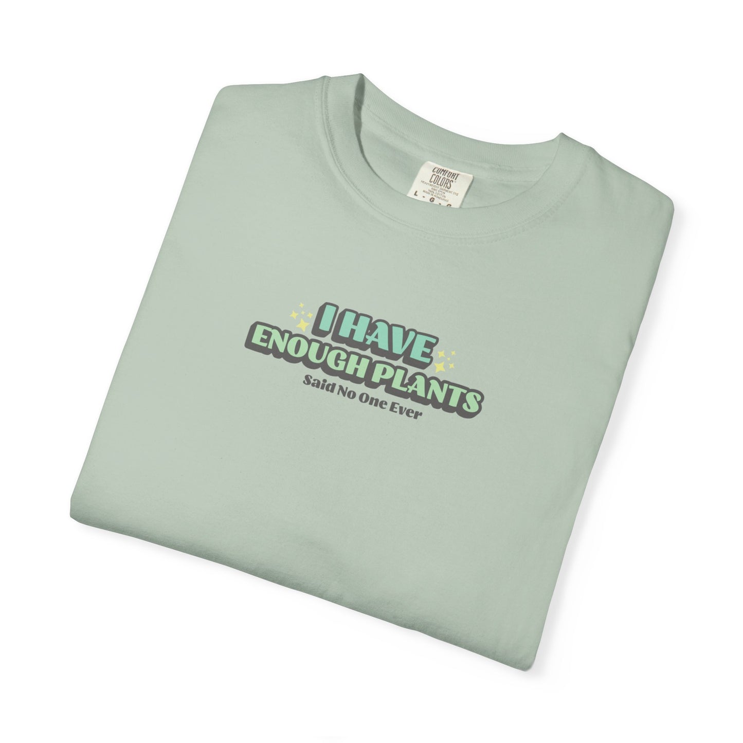 I Have Enough Plants T-Shirt