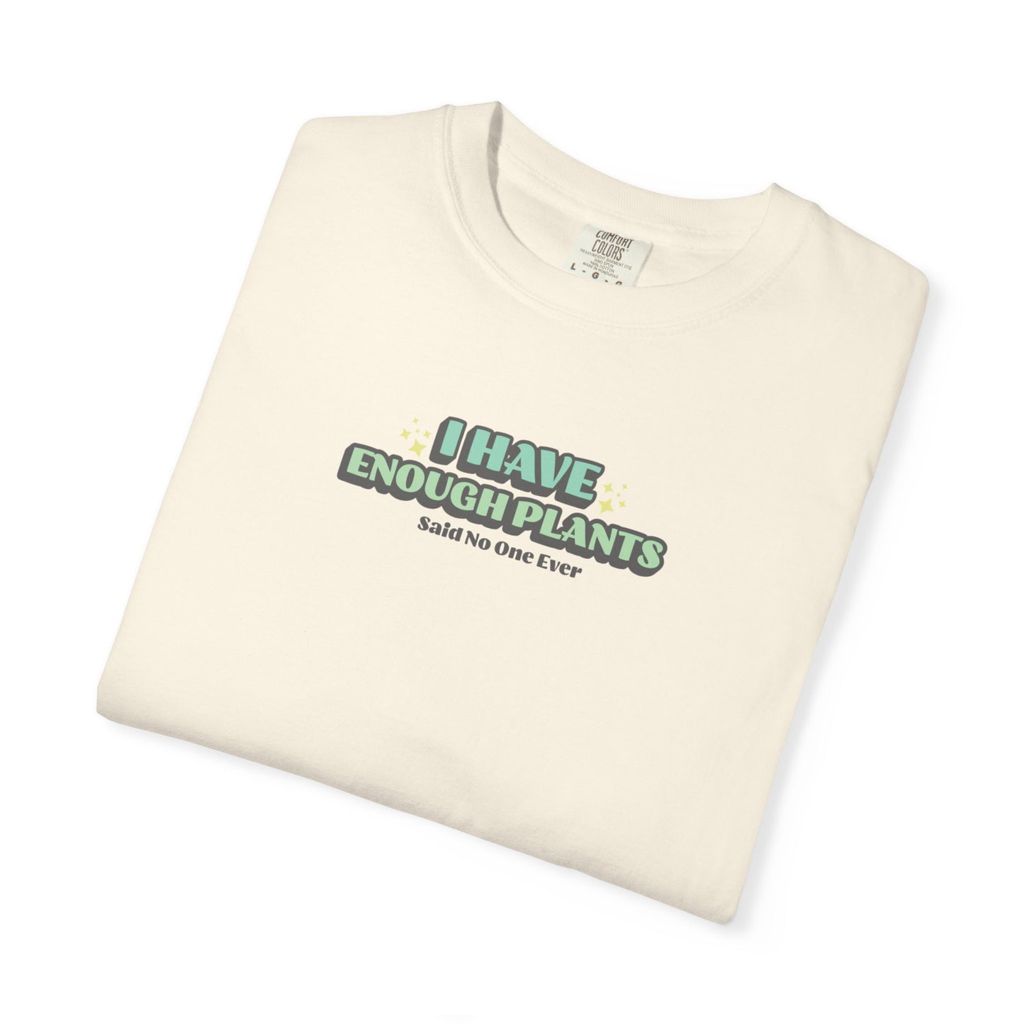 I Have Enough Plants T-Shirt