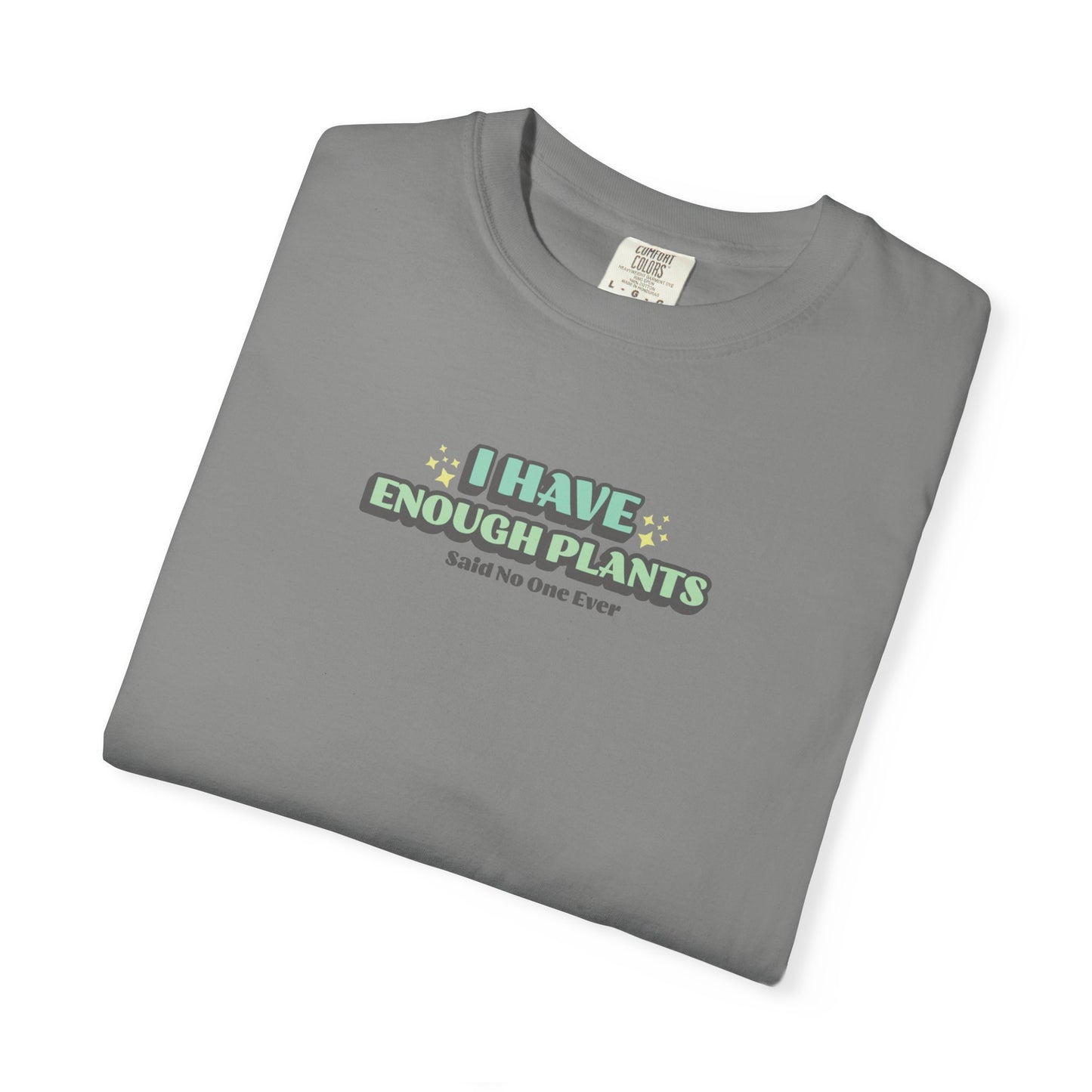 I Have Enough Plants T-Shirt