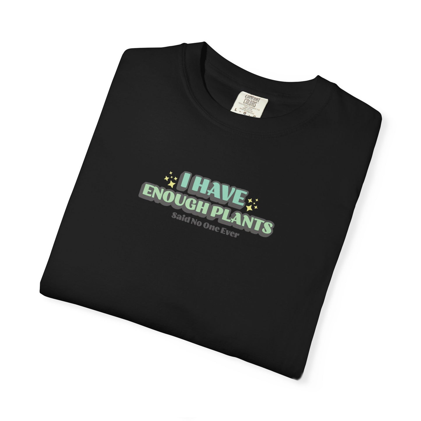 I Have Enough Plants T-Shirt