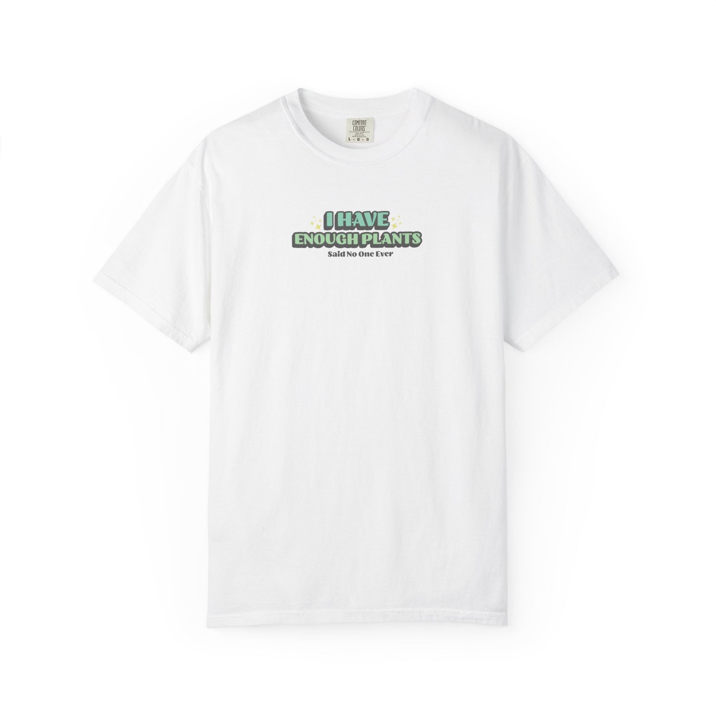 I Have Enough Plants T-Shirt
