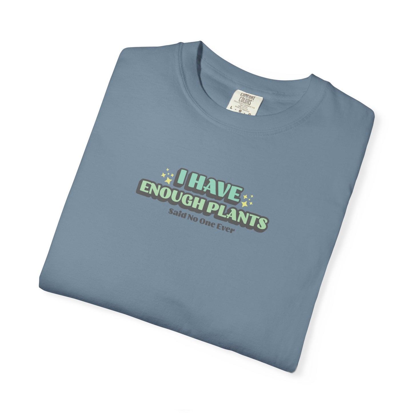 I Have Enough Plants T-Shirt