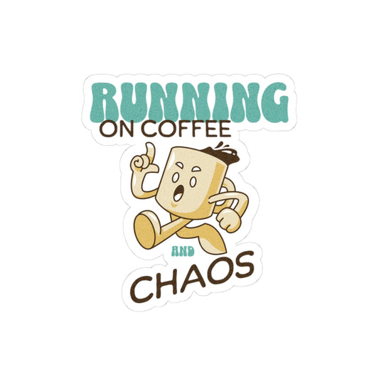 Running on Coffee and Chaos Sticker
