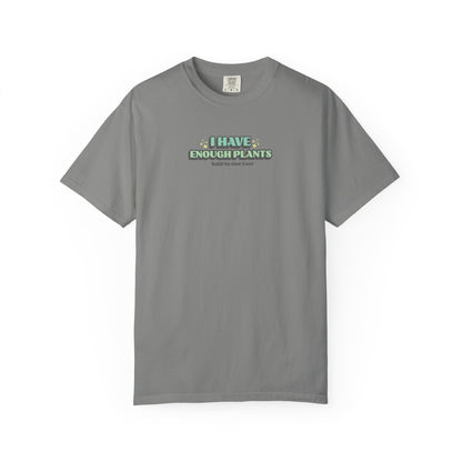 I Have Enough Plants T-Shirt