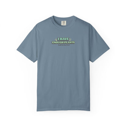 I Have Enough Plants T-Shirt