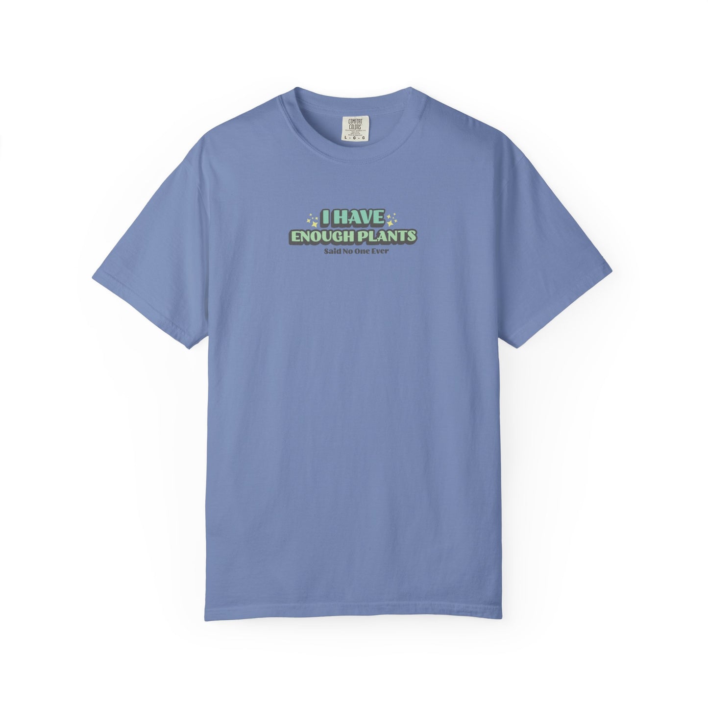 I Have Enough Plants T-Shirt