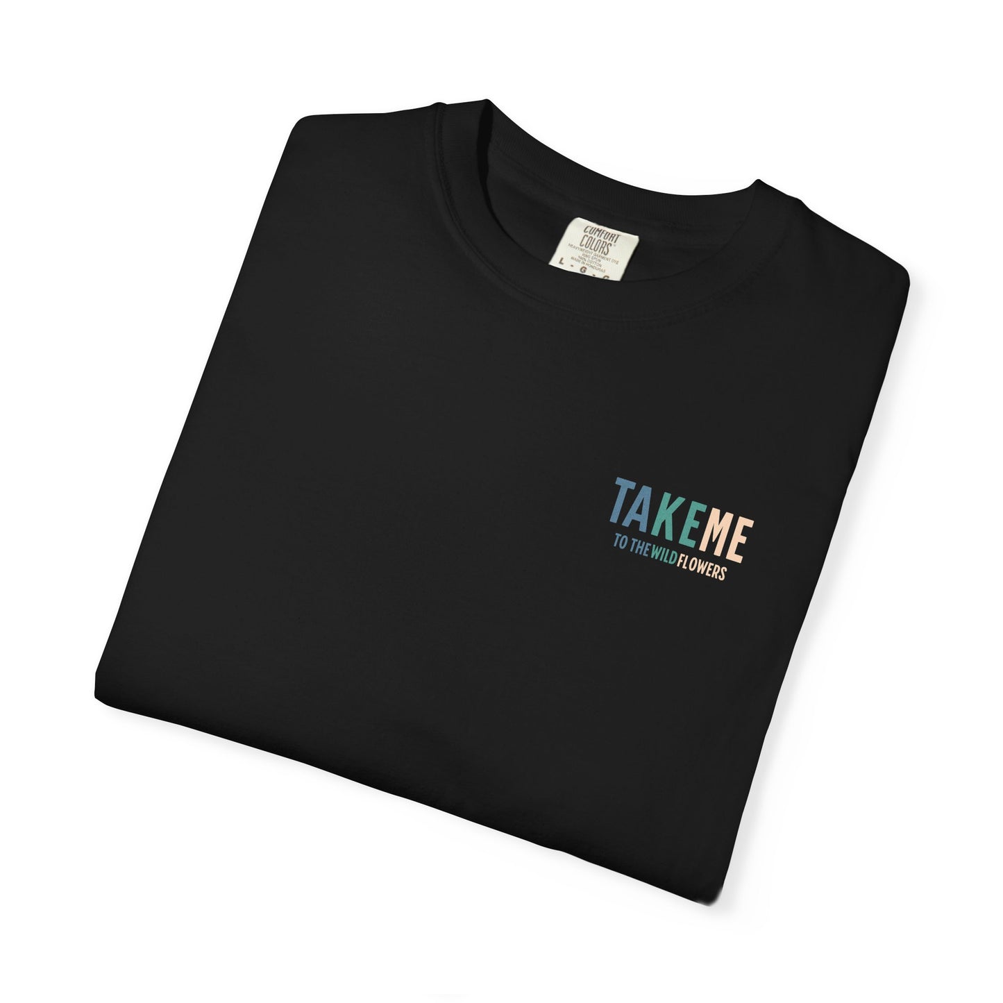 Take Me to the Wild Flowers T-Shirt