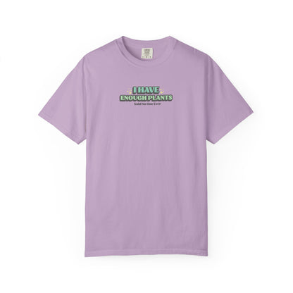 I Have Enough Plants T-Shirt