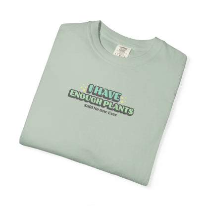 I Have Enough Plants T-Shirt