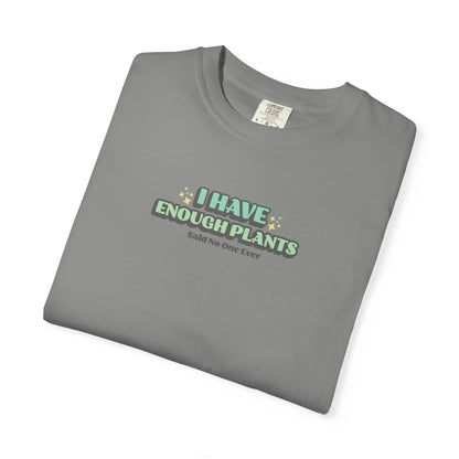 I Have Enough Plants T-Shirt