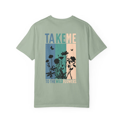 Take Me to the Wild Flowers T-Shirt