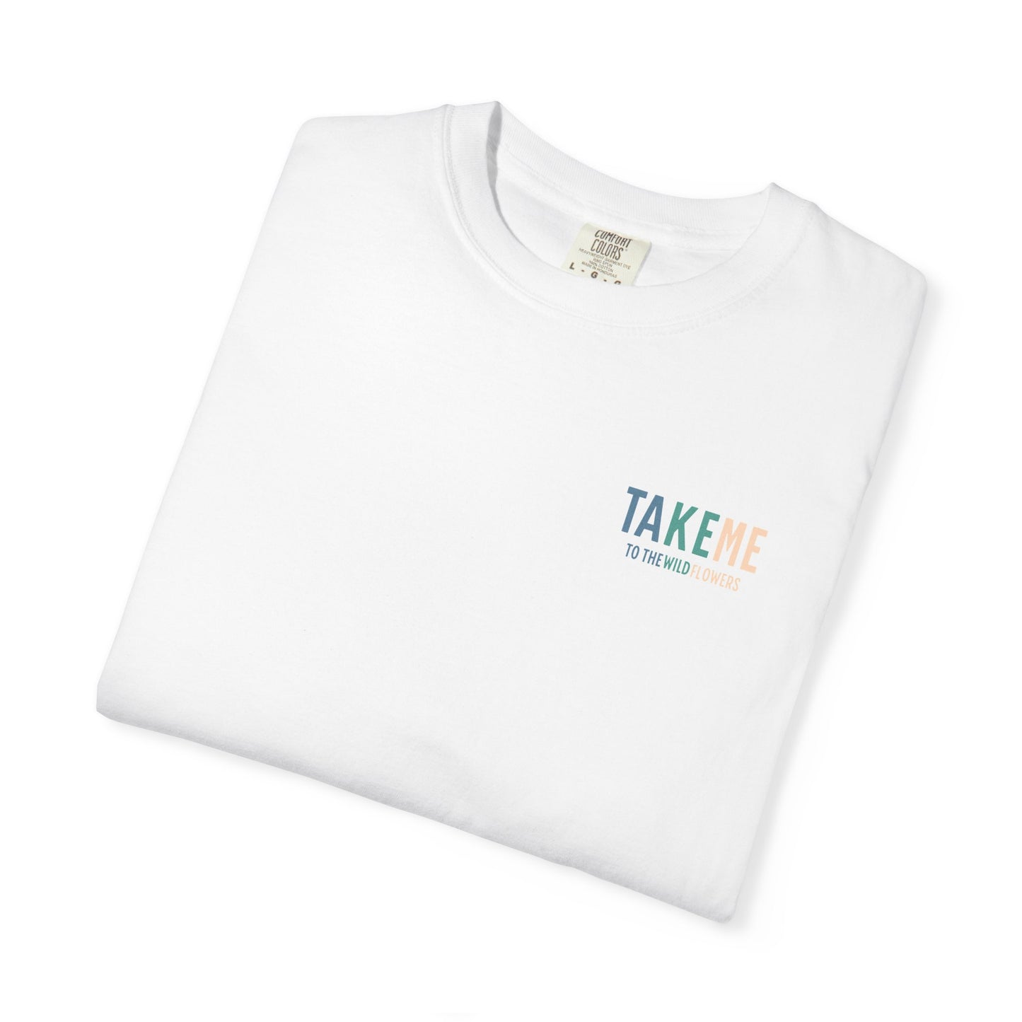 Take Me to the Wild Flowers T-Shirt