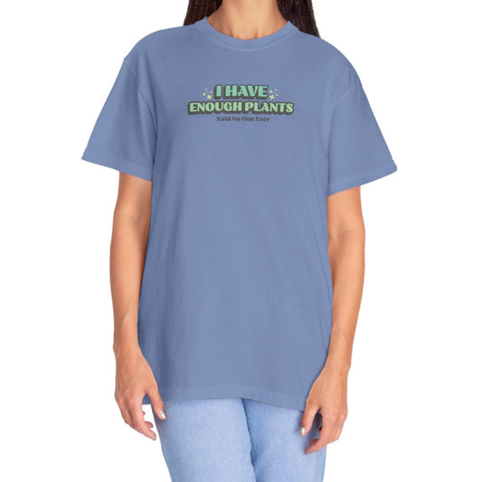 I Have Enough Plants T-Shirt