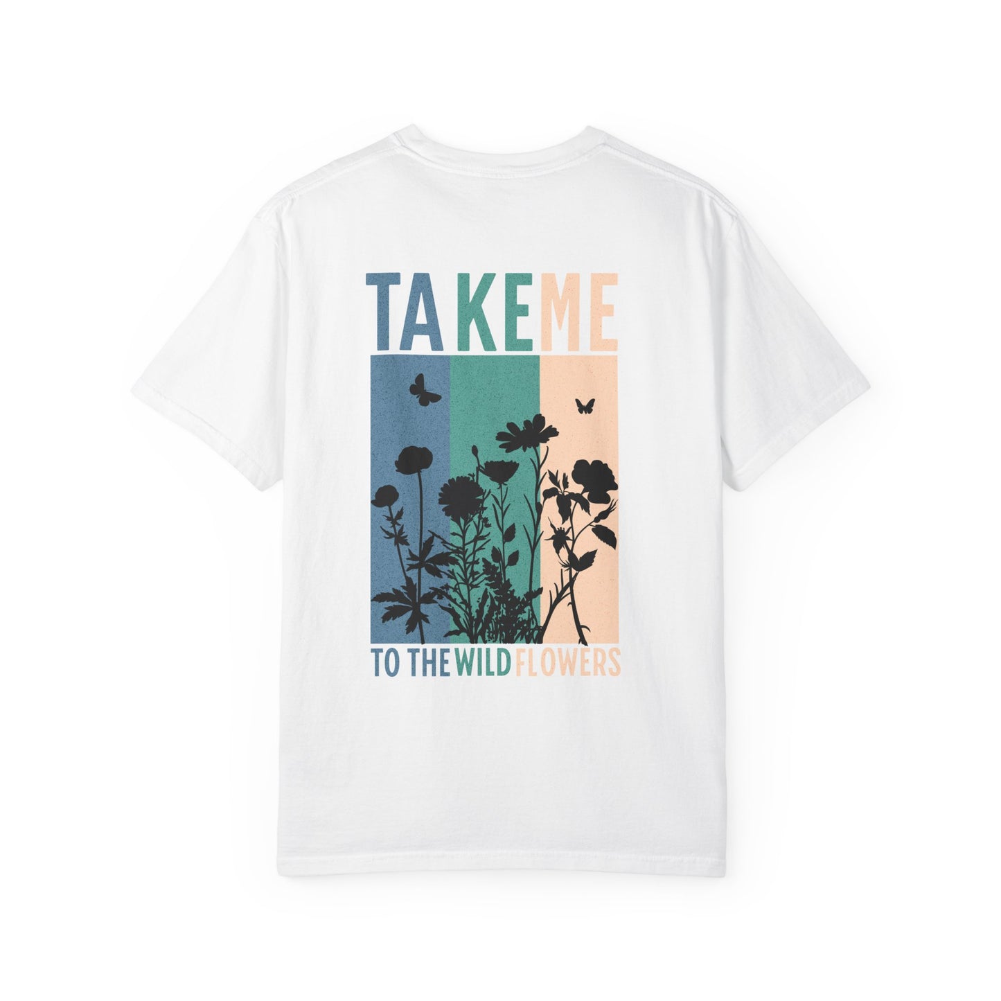 Take Me to the Wild Flowers T-Shirt